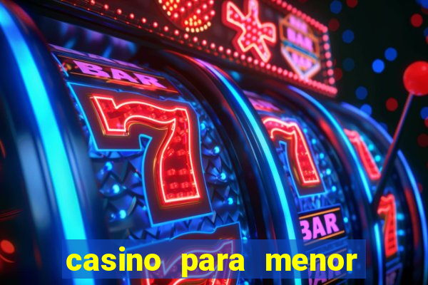 casino para menor de 18